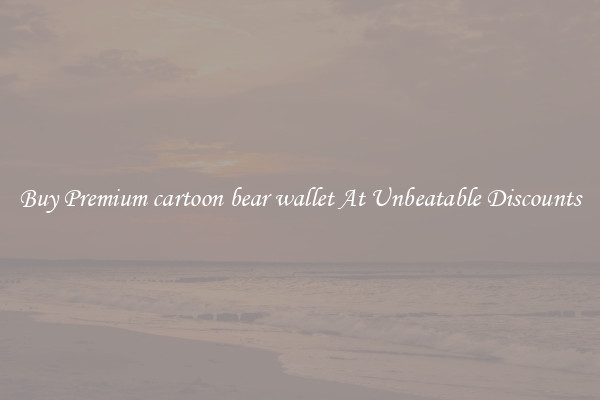 Buy Premium cartoon bear wallet At Unbeatable Discounts
