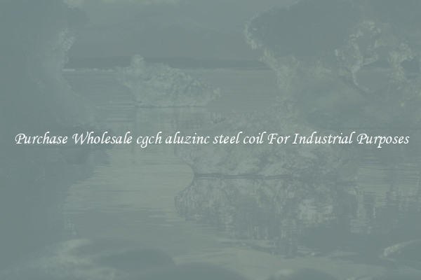 Purchase Wholesale cgch aluzinc steel coil For Industrial Purposes