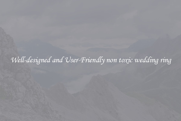 Well-designed and User-Friendly non toxic wedding ring