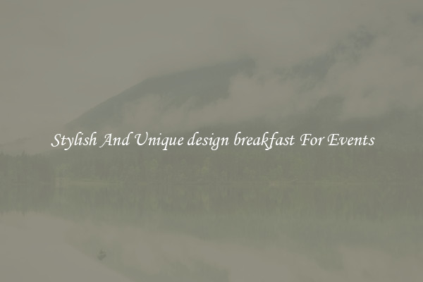 Stylish And Unique design breakfast For Events
