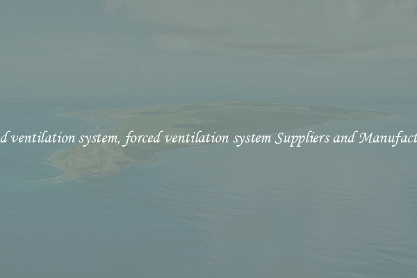 forced ventilation system, forced ventilation system Suppliers and Manufacturers