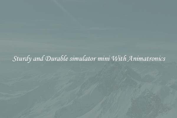 Sturdy and Durable simulator mini With Animatronics