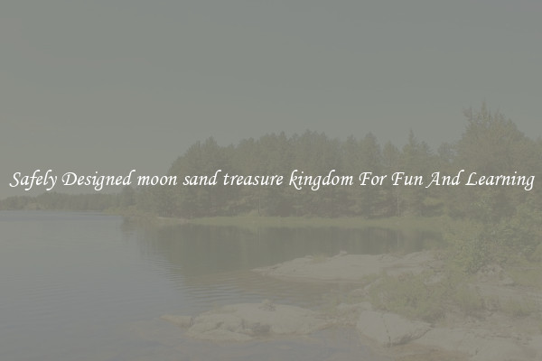 Safely Designed moon sand treasure kingdom For Fun And Learning