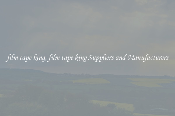 film tape king, film tape king Suppliers and Manufacturers