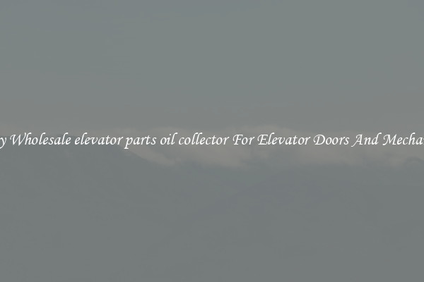 Buy Wholesale elevator parts oil collector For Elevator Doors And Mechanics