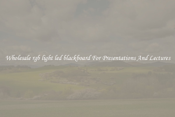Wholesale rgb light led blackboard For Presentations And Lectures