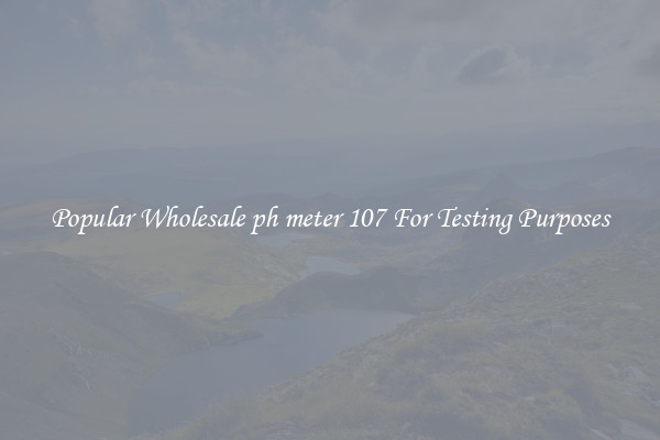 Popular Wholesale ph meter 107 For Testing Purposes