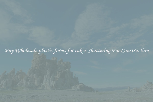 Buy Wholesale plastic forms for cakes Shuttering For Construction