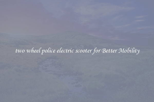 two wheel police electric scooter for Better Mobility