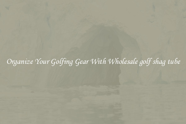 Organize Your Golfing Gear With Wholesale golf shag tube