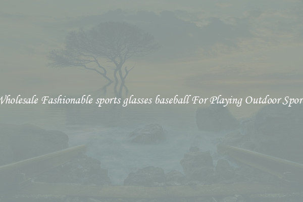 Wholesale Fashionable sports glasses baseball For Playing Outdoor Sports