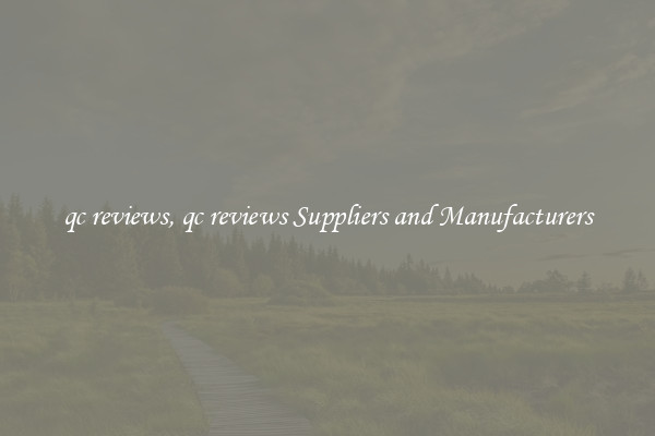 qc reviews, qc reviews Suppliers and Manufacturers