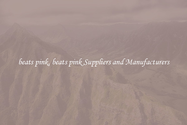 beats pink, beats pink Suppliers and Manufacturers
