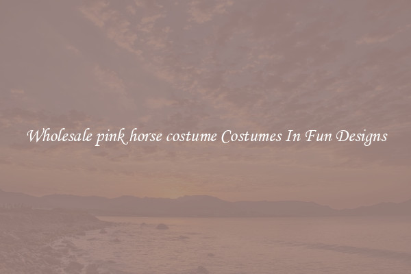 Wholesale pink horse costume Costumes In Fun Designs