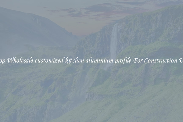 Shop Wholesale customized kitchen aluminium profile For Construction Uses