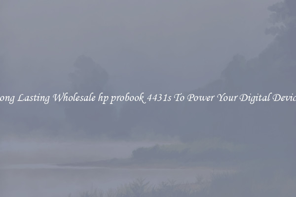 Long Lasting Wholesale hp probook 4431s To Power Your Digital Devices