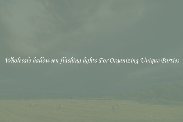 Wholesale halloween flashing lights For Organizing Unique Parties