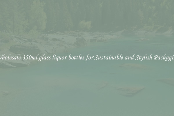 Wholesale 350ml glass liquor bottles for Sustainable and Stylish Packaging