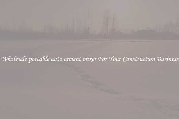 Wholesale portable auto cement mixer For Your Construction Business