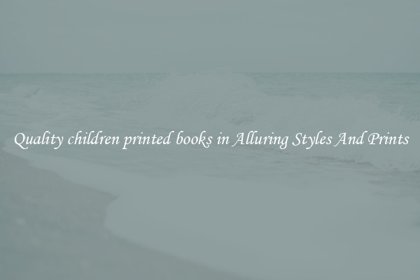 Quality children printed books in Alluring Styles And Prints