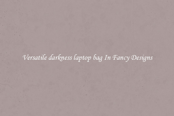 Versatile darkness laptop bag In Fancy Designs