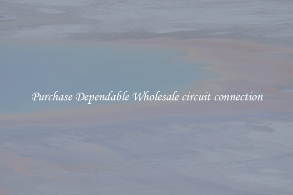 Purchase Dependable Wholesale circuit connection