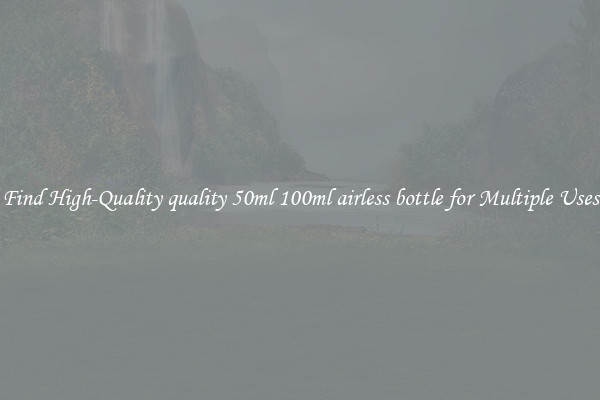 Find High-Quality quality 50ml 100ml airless bottle for Multiple Uses