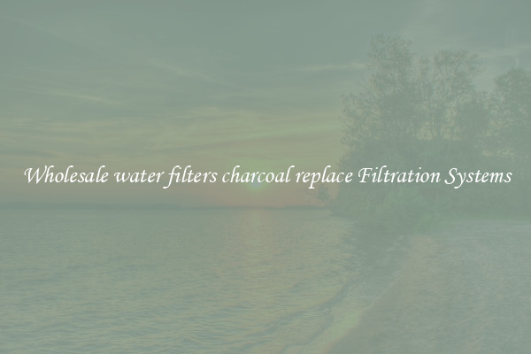 Wholesale water filters charcoal replace Filtration Systems
