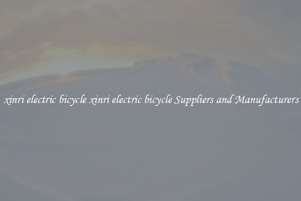 xinri electric bicycle xinri electric bicycle Suppliers and Manufacturers