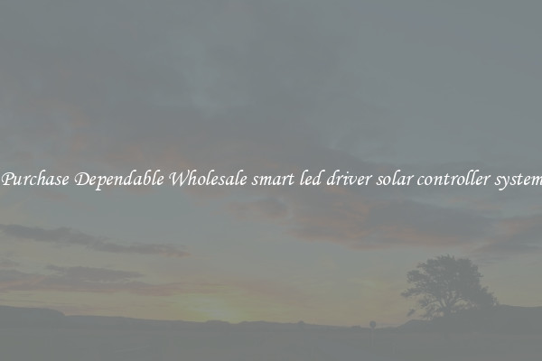 Purchase Dependable Wholesale smart led driver solar controller system