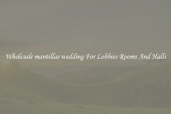 Wholesale mantillas wedding For Lobbies Rooms And Halls