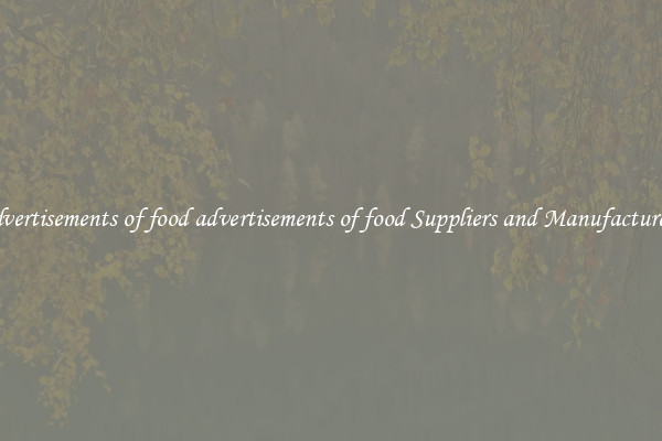 advertisements of food advertisements of food Suppliers and Manufacturers