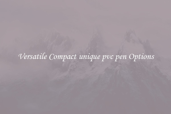 Versatile Compact unique pvc pen Options