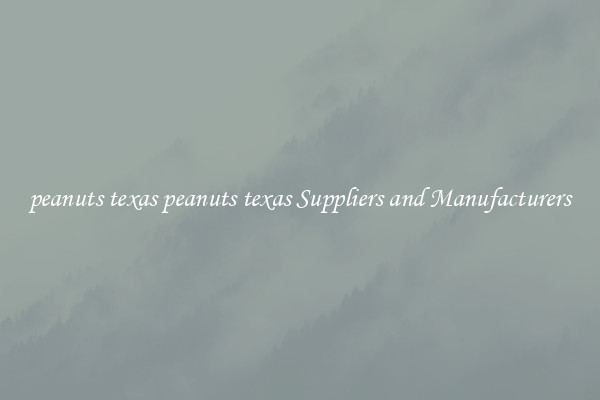 peanuts texas peanuts texas Suppliers and Manufacturers
