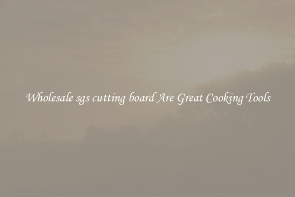 Wholesale sgs cutting board Are Great Cooking Tools