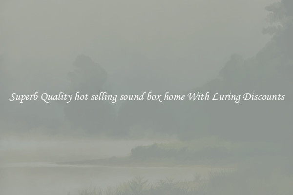 Superb Quality hot selling sound box home With Luring Discounts