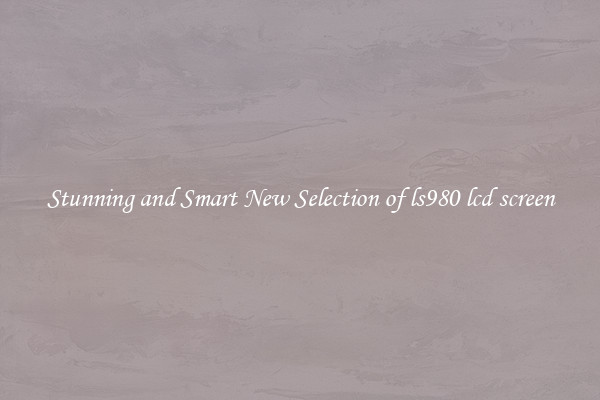 Stunning and Smart New Selection of ls980 lcd screen