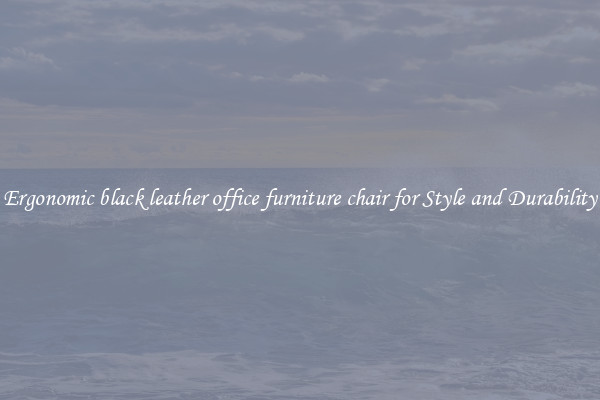 Ergonomic black leather office furniture chair for Style and Durability