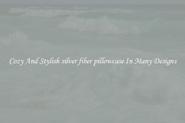 Cozy And Stylish silver fiber pillowcase In Many Designs