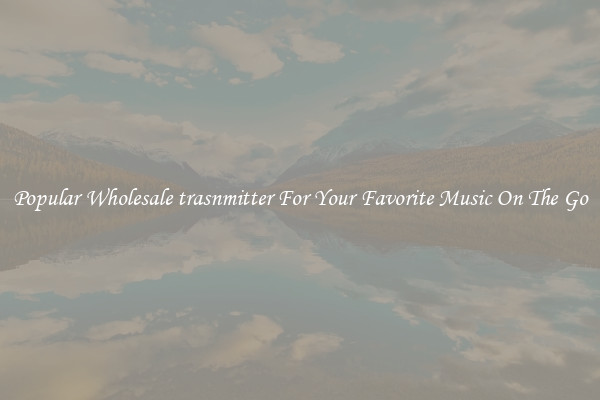 Popular Wholesale trasnmitter For Your Favorite Music On The Go