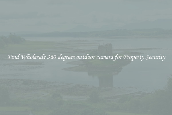 Find Wholesale 360 degrees outdoor camera for Property Security