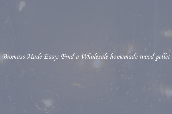  Biomass Made Easy: Find a Wholesale homemade wood pellet 