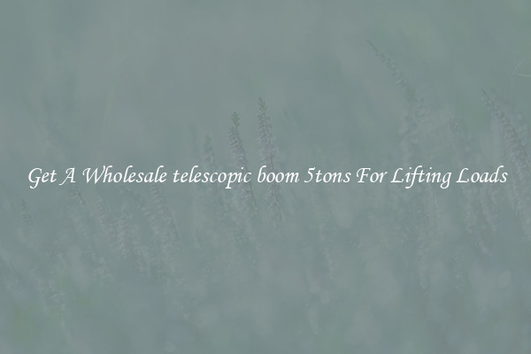 Get A Wholesale telescopic boom 5tons For Lifting Loads