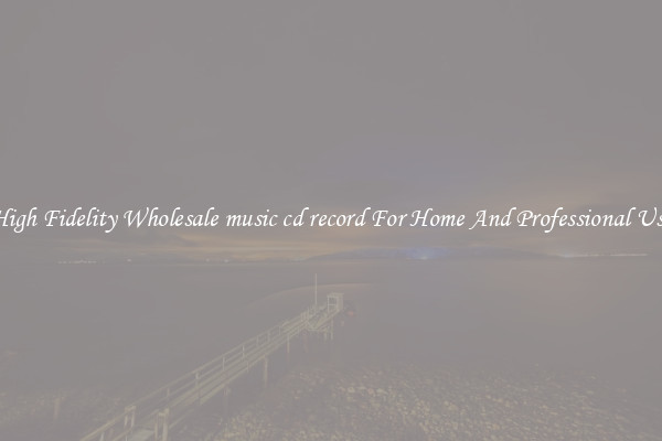 High Fidelity Wholesale music cd record For Home And Professional Use